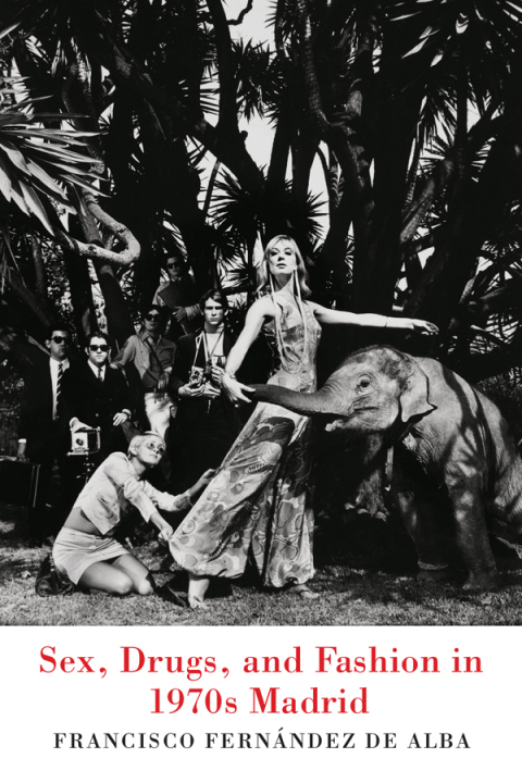 Cover image for book Sex, Drugs, and Fashion in 1970s Madrid