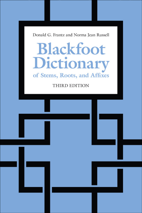 Cover image for book Blackfoot Dictionary of Stems, Roots, and Affixes