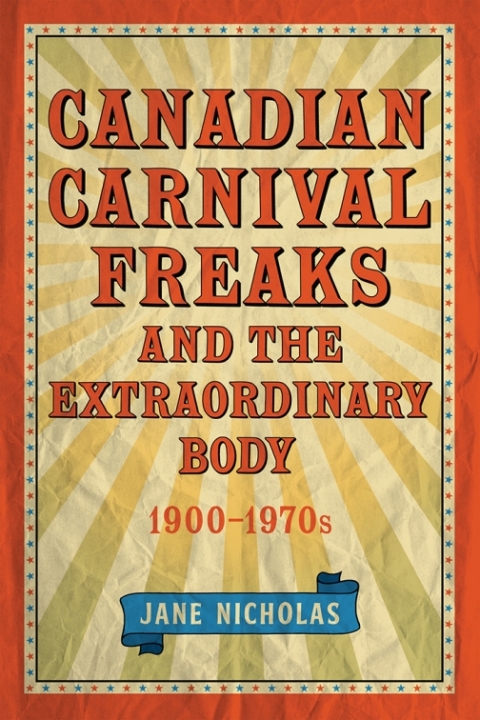 Cover image for book Canadian Carnival Freaks and the Extraordinary Body, 1900-1970s