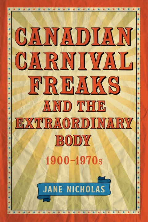 Cover image for book Canadian Carnival Freaks and the Extraordinary Body, 1900-1970s