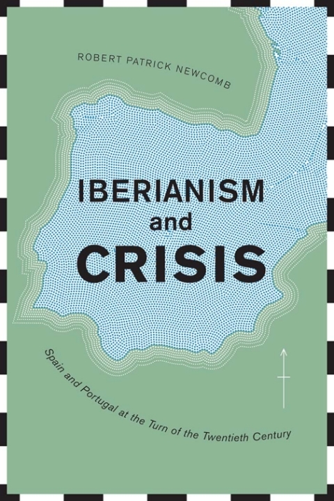 Cover image for book Iberianism and Crisis