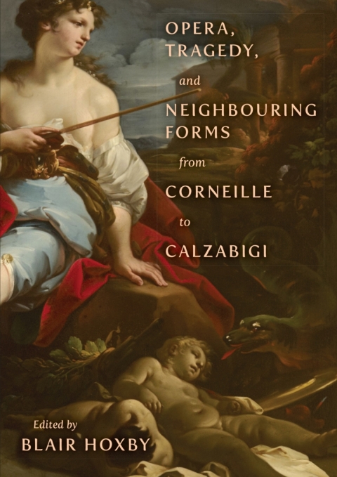 Cover image for book Opera, Tragedy, and Neighbouring Forms from Corneille to Calzabigi