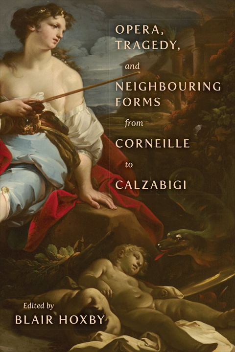 Cover image for book Opera, Tragedy, and Neighbouring Forms from Corneille to Calzabigi