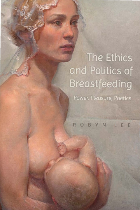 Cover image for book The Ethics and Politics of Breastfeeding