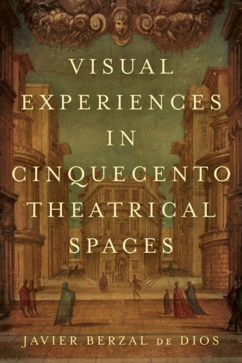 Cover image for book Visual Experiences in Cinquecento Theatrical Spaces
