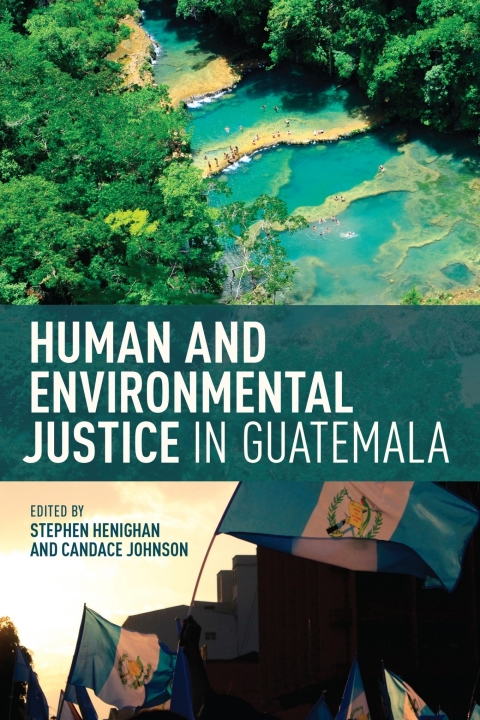 Cover image for book Human and Environmental Justice in Guatemala