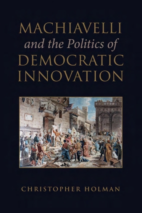 Cover image for book Machiavelli and the Politics of Democratic Innovation