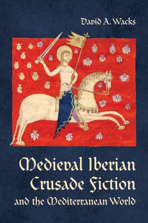 Cover image for book Medieval Iberian Crusade Fiction and the Mediterranean World