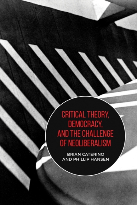 Cover image for book Critical Theory, Democracy, and the Challenge of Neoliberalism