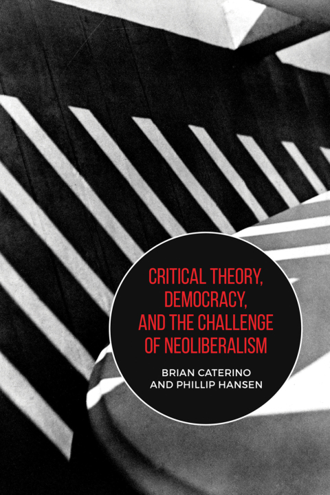 Cover image for book Critical Theory, Democracy, and the Challenge of Neoliberalism