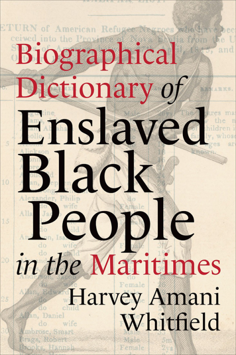 Cover image for book Biographical Dictionary of Enslaved Black People in the Maritimes