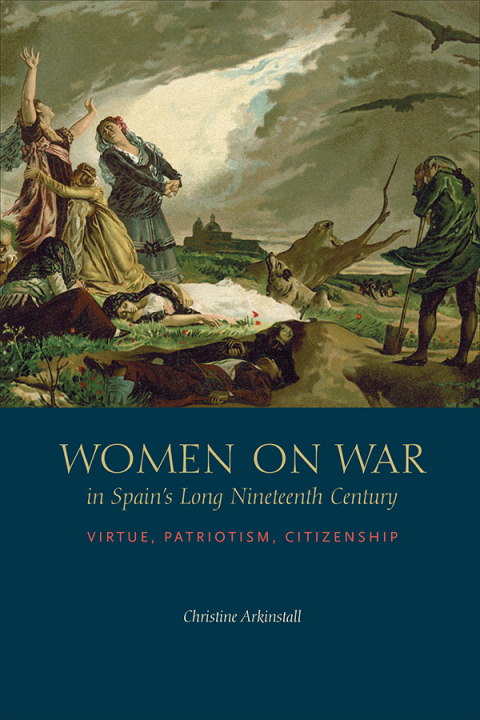 Cover image for book Women on War in Spain’s Long Nineteenth Century