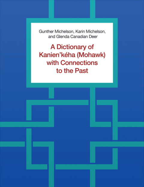 Cover image for book A Dictionary of Kanien’kéha (Mohawk) with Connections to the Past