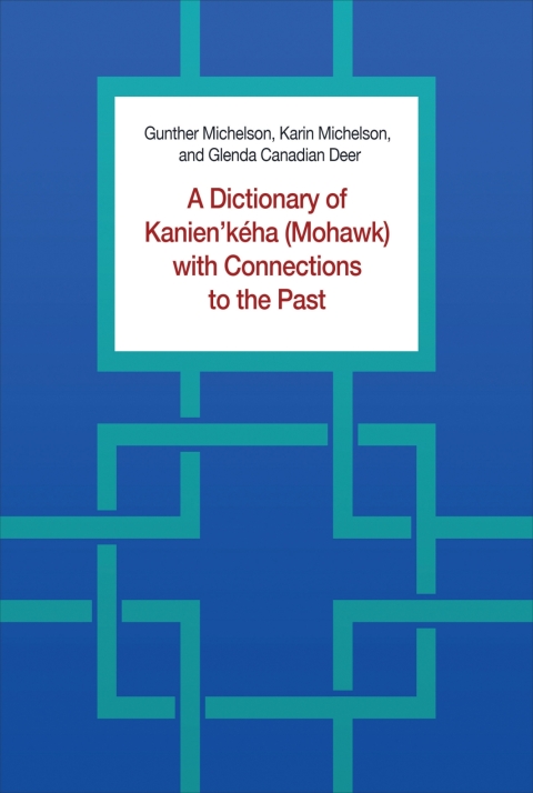 Cover image for book A Dictionary of Kanien’kéha (Mohawk) with Connections to the Past