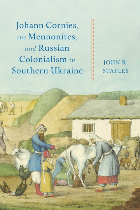 Cover image for book Johann Cornies, the Mennonites, and Russian Colonialism in Southern Ukraine