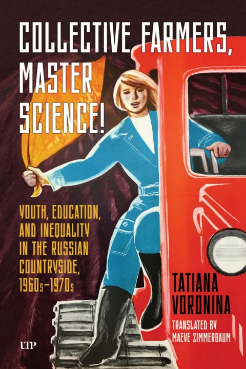 Cover image for book Collective Farmers, Master Science: Youth, Education, and Inequality in the Russian Countryside, 1960s–1970s