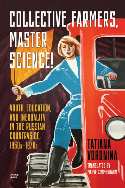 Cover image for book Collective Farmers, Master Science: Youth, Education, and Inequality in the Russian Countryside, 1960s–1970s
