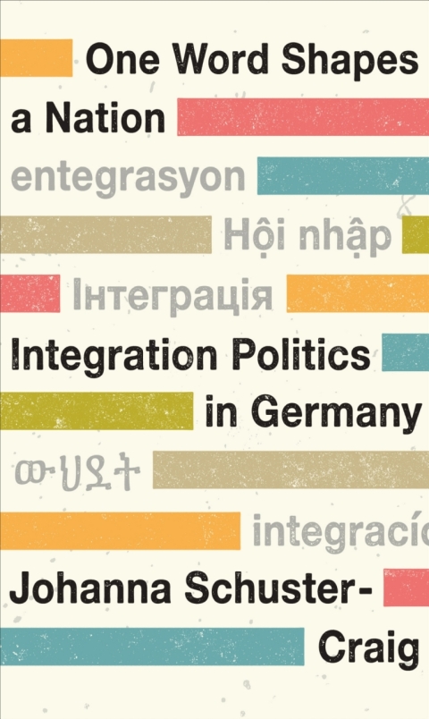 Cover image for book One Word Shapes a Nation: Integration Politics in Germany
