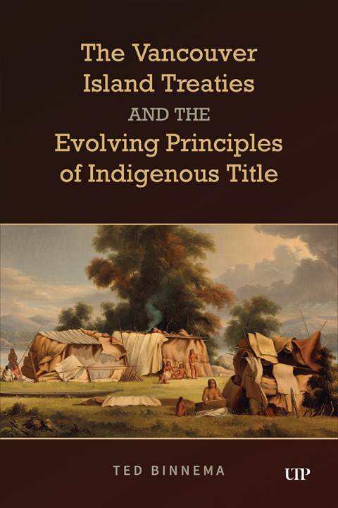 Cover image for book The Vancouver Island Treaties and the Evolving Principles of Indigenous Title