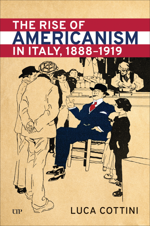 Cover image for book The Rise of Americanism in Italy, 1888-1919