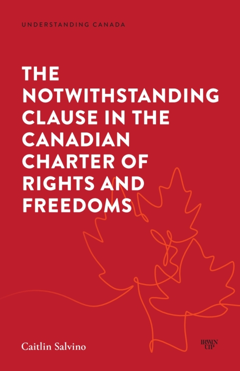 Cover image for book The Notwithstanding Clause in the Canadian Charter of Rights and Freedoms