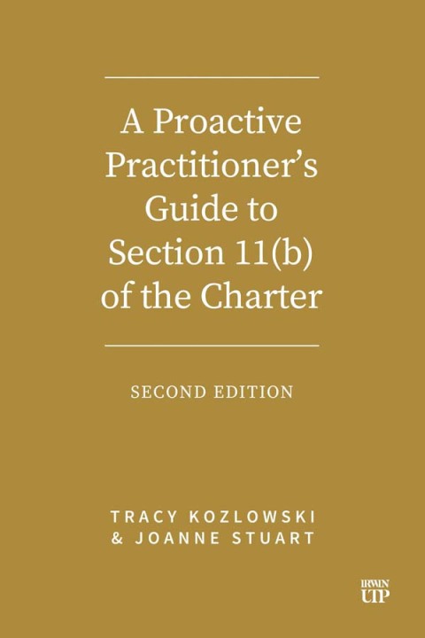 Cover image for book A Proactive Practitioner’s Guide to Section 11(b) of the Charter