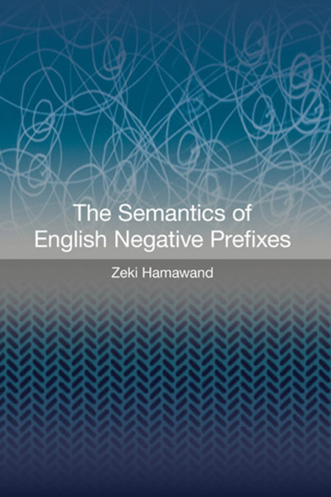 Cover image for book The Semantics of English Negative Prefixes