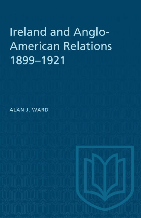 Cover image for book Ireland and Anglo-American Relations 1899–1921