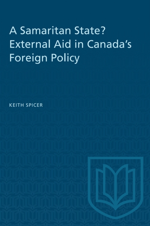 Cover image for book A Samaritan State? External Aid in Canada's Foreign Policy