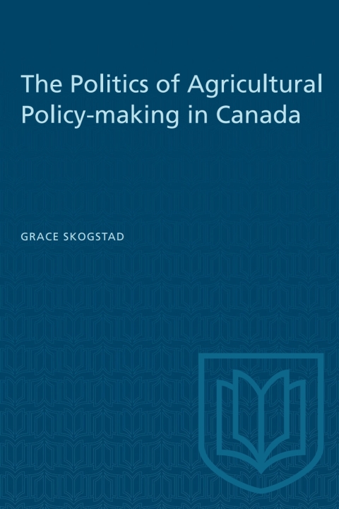 Cover image for book The Politics of Agricultural Policy-making in Canada