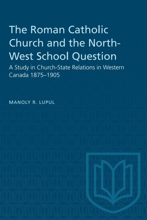 Cover image for book The Roman Catholic Church and the North-West School Question