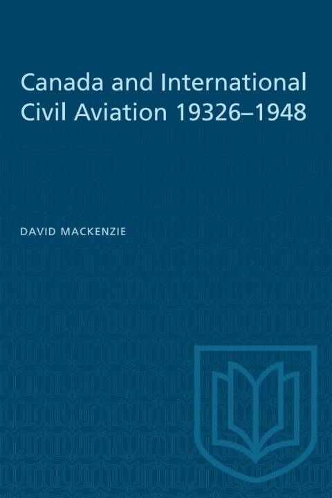 Cover image for book Canada and International Civil Aviation 1932–1948