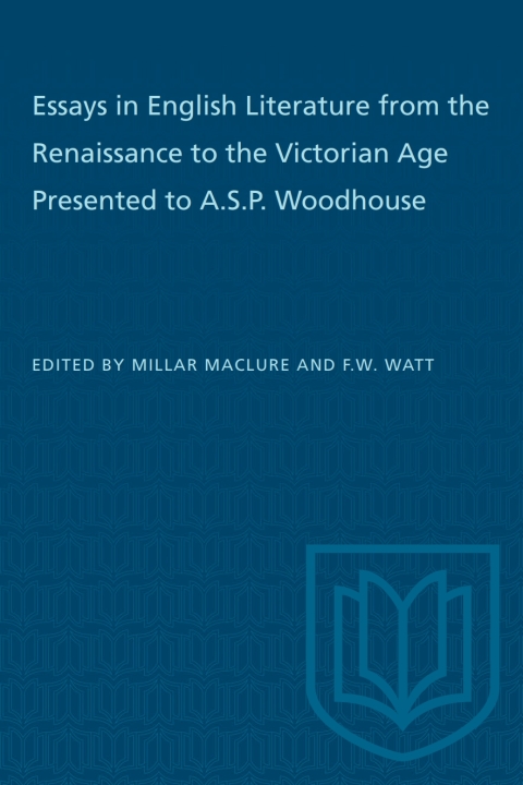 Cover image for book Essays in English Literature from the Renaissance to the Victorian Age Presented to A.S.P. Woodhouse