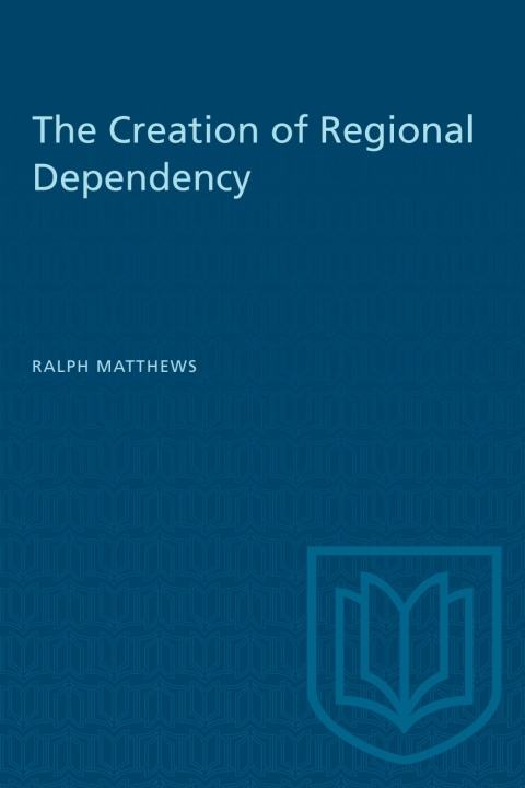 Cover image for book The Creation of Regional Dependency