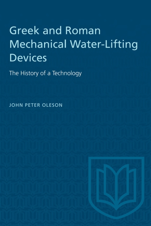 Cover image for book Greek and Roman Mechanical Water-Lifting Devices