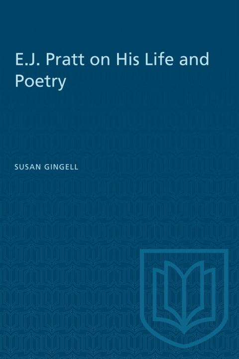 Cover image for book E.J. Pratt on His Life and Poetry