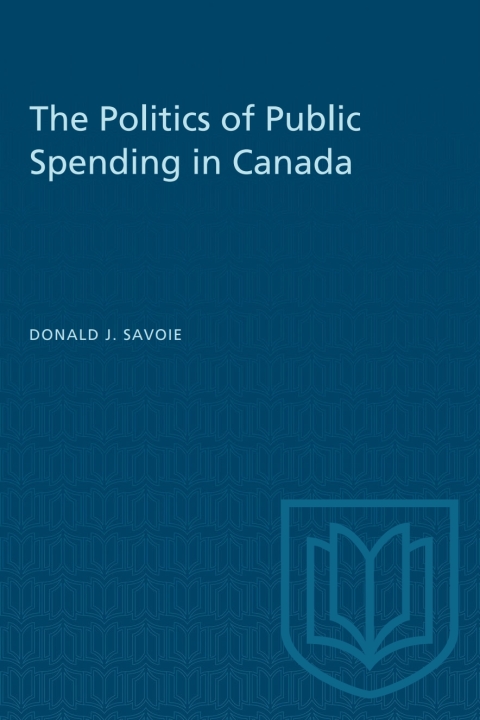 Cover image for book The Politics of  Public Spending in Canada
