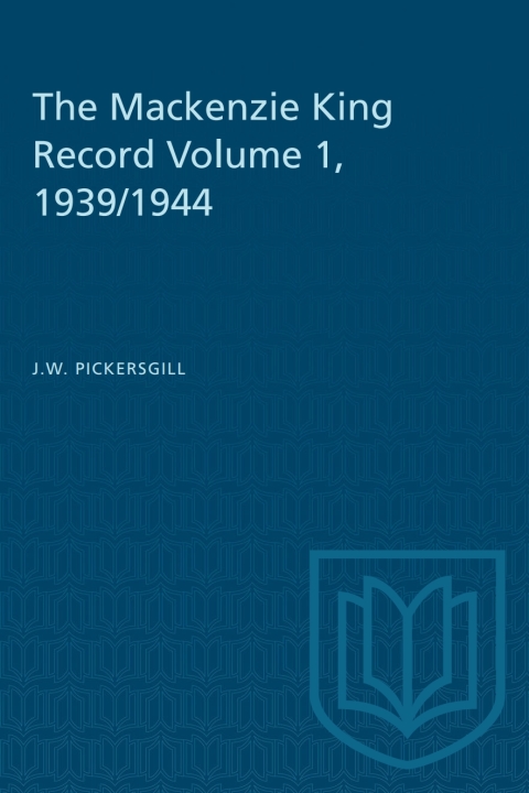 Cover image for book The Mackenzie King Record Volume 1, 1939/1944