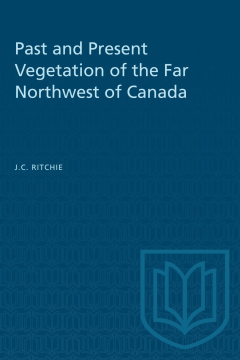 Cover image for book Past and Present Vegetation of the Far Northwest of Canada