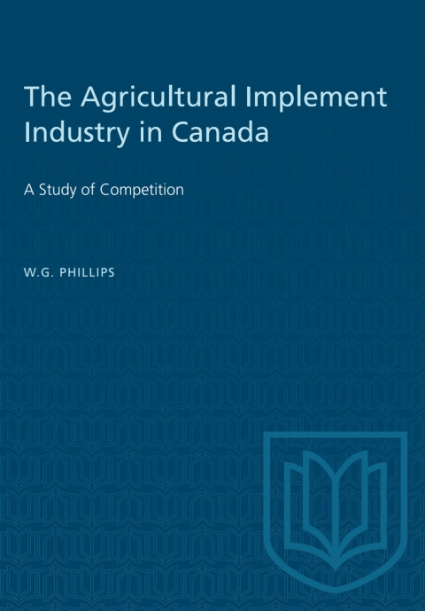 Cover image for book The Agricultural Implement Industry in Canada