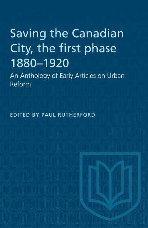 Cover image for book Saving the Canadian City, the first phase 1880–1920