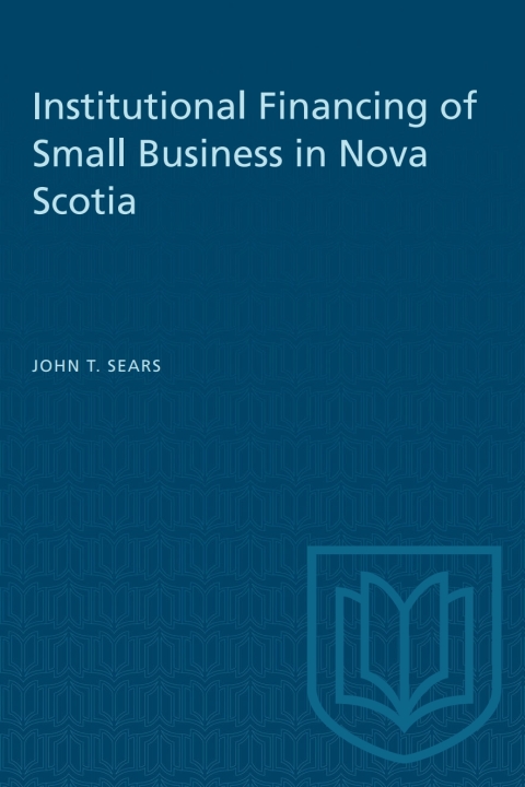Cover image for book Institutional Financing of Small Business in Nova Scotia