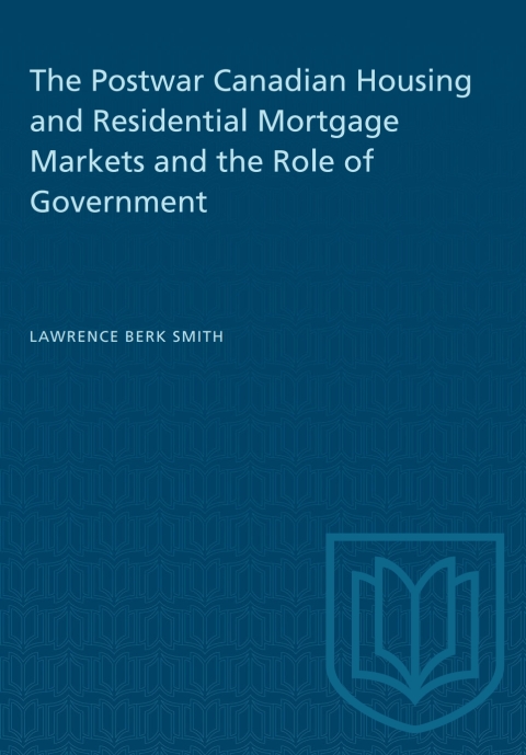 Cover image for book The Postwar Canadian Housing and Residential Mortgage Markets and the Role of Government