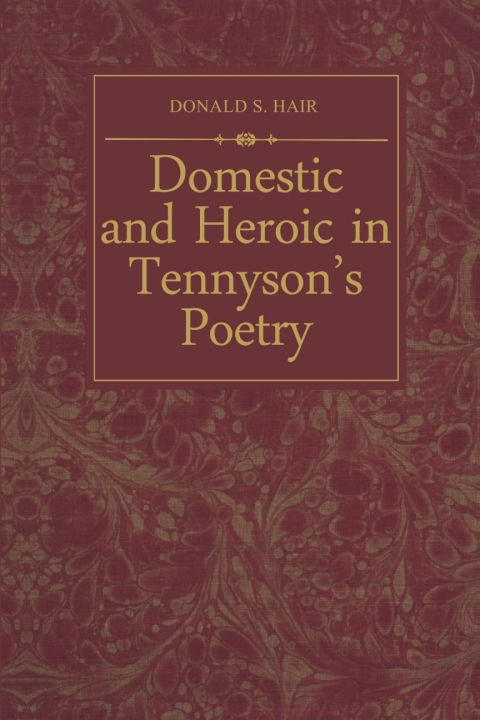 Cover image for book Domestic and Heroic in Tennyson's Poetry