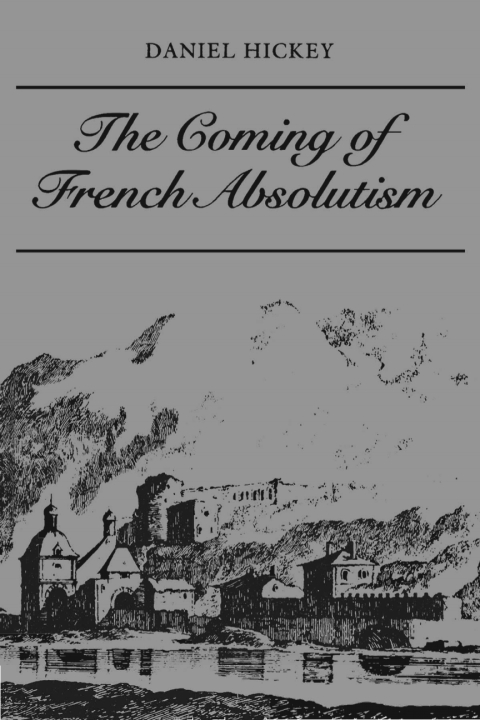 Cover image for book The Coming of French Absolutism