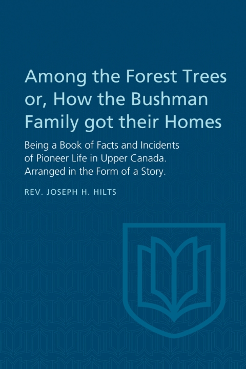 Cover image for book Among the Forest Trees or, A Book of Facts and Incidents of Pioneer Life in Upper Canada