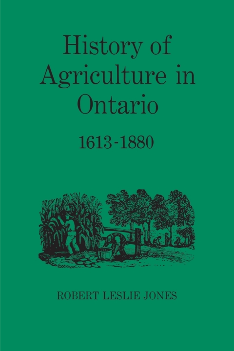 Cover image for book History of Agriculture in Ontario 1613-1880