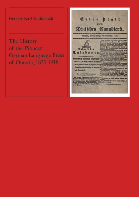 Cover image for book The History of the Pioneer German Language Press of Ontario, 1835-1918