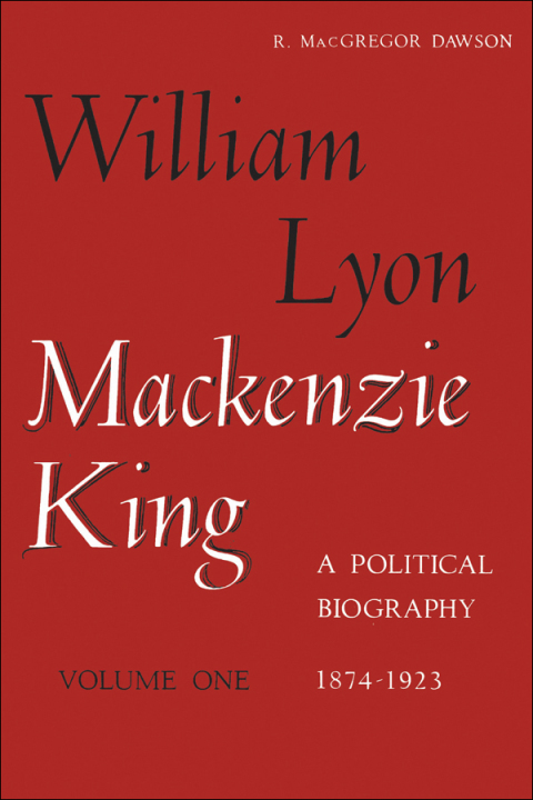 Cover image for book William Lyon Mackenzie King, Volume 1, 1874-1923