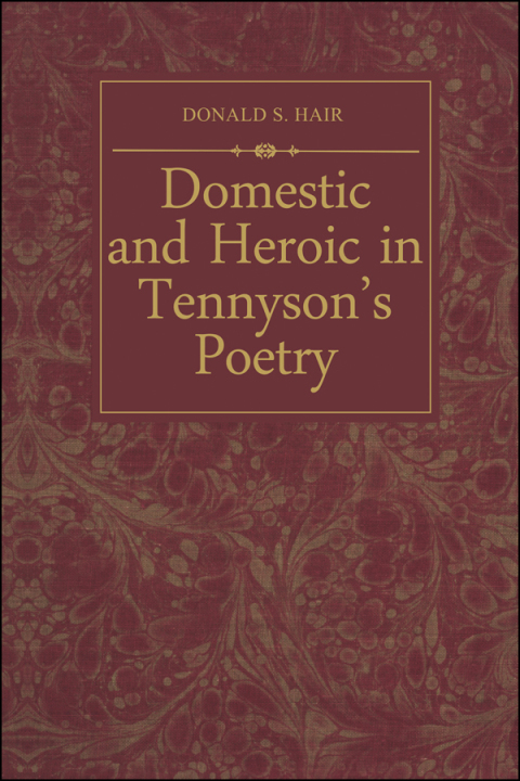 Cover image for book Domestic and Heroic in Tennyson's Poetry